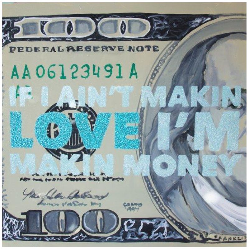  If I Aint Makin Love Im Makin Money    | Loft Concept 