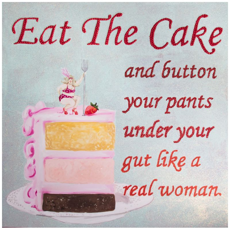  Eat the Cake and Button Your Pants under Your Gut Like a Real Woman    | Loft Concept 