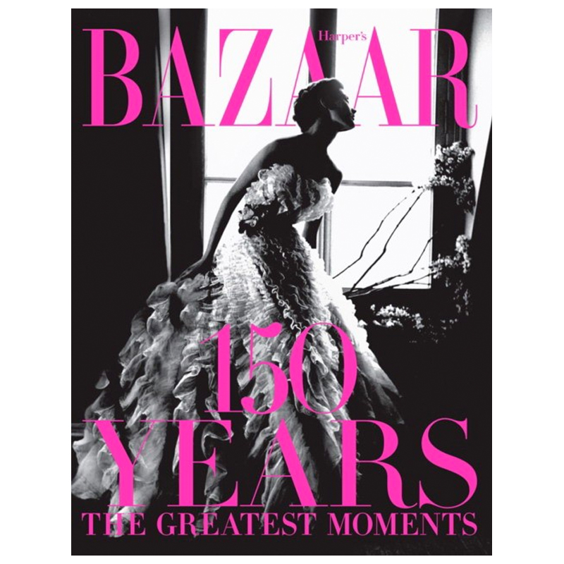 

Harper`s Bazaar: 150 Years: The Greatest Moments Glenda Bailey