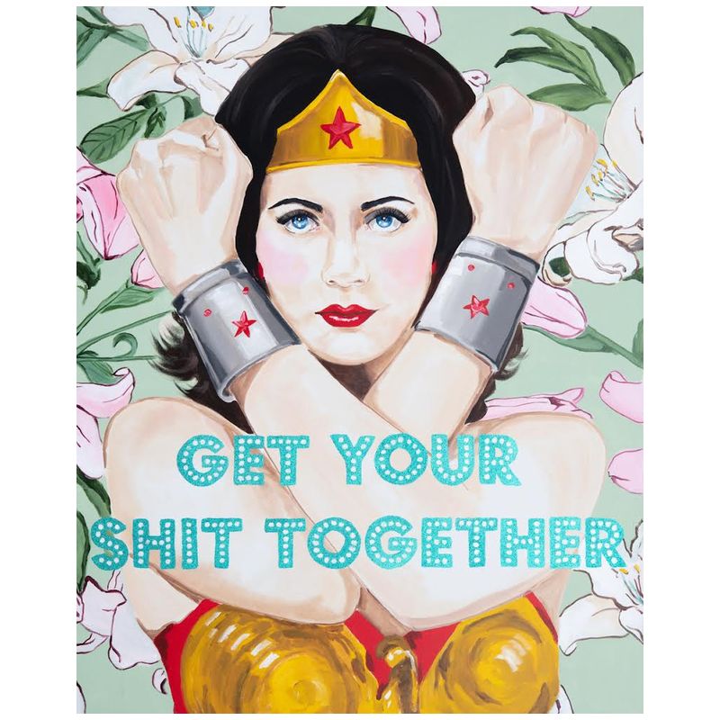  Wonder Woman Get Your Shit Together    | Loft Concept 