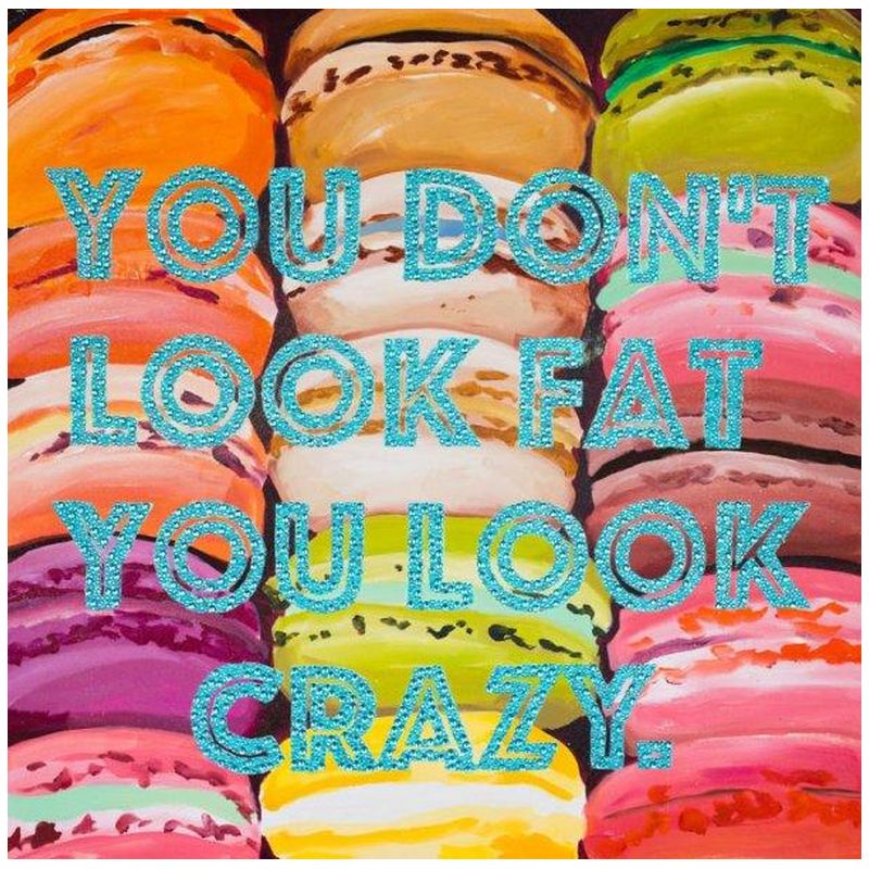  You Dont Look Fat You Look Crazy with Macaroons    | Loft Concept 