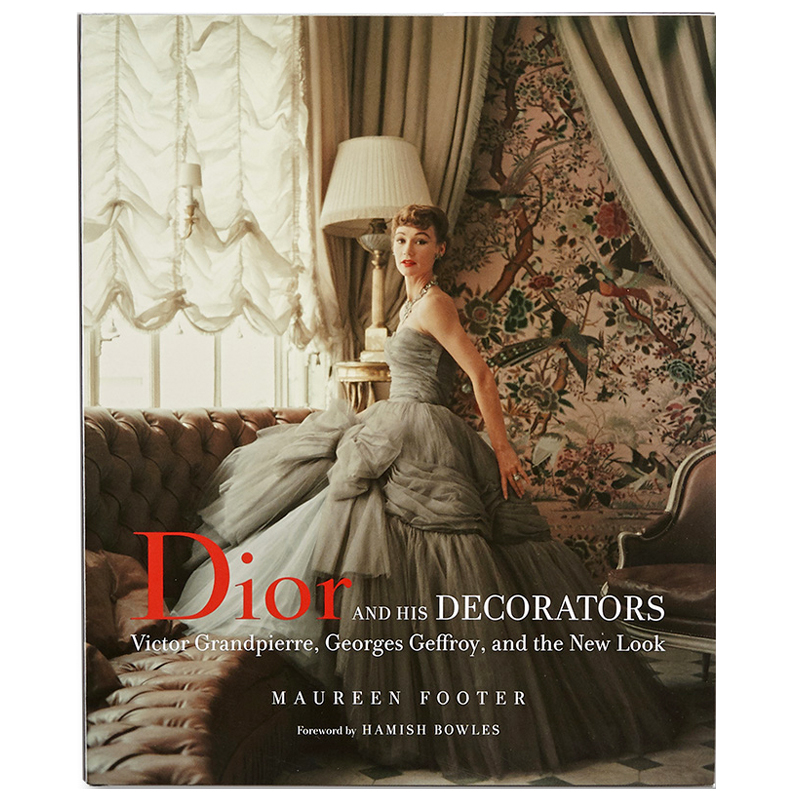 

Dior and His Decorators: Victor Grandpierre, Georges Geffroy, and the New Look