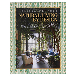 Альбом  декорирование Интерьеров Мелиссы Пенфолд Natural Living by Design: Melissa Penfold варинант исполнения - 1 | Loft Concept в Москве