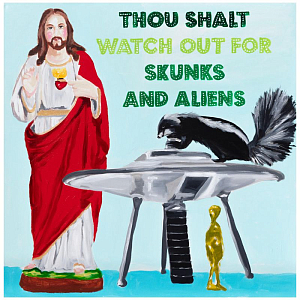Картина Thou Shalt Watch Out for Skunks and Aliens