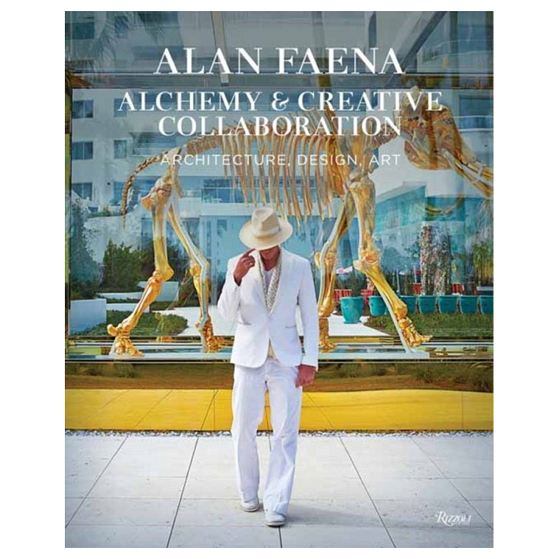 Книга Alan Faena: Alchemy and Creative Collaboration: Architecture, Design, Art Книга Alan Faena: Alchemy and Creative Collaboration: Architecture, Design, Art в Москве | Loft Concept